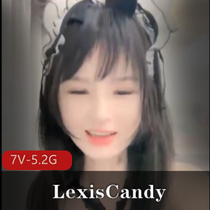 小S货LexisCandy火辣登场，精选反差教育素人M女玩法身材清纯小妹7V5.2G